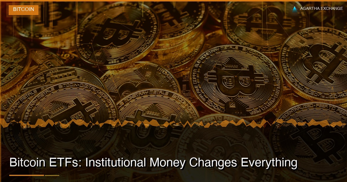 Bitcoin ETFs: Institutional Money Changes Everything