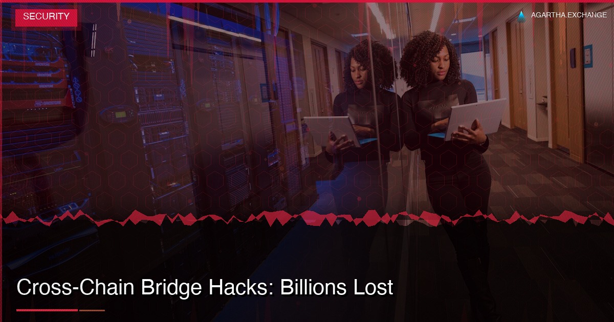 Cross-Chain Bridge Hacks: Billions Lost