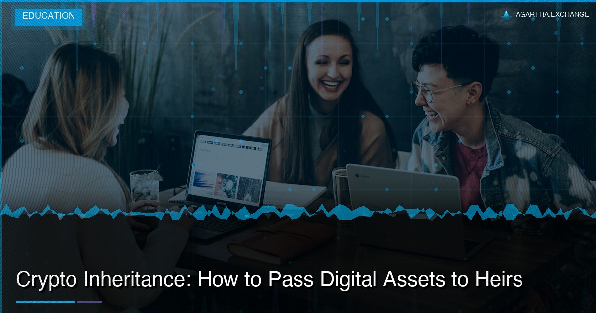 Crypto Inheritance: How to Pass Digital Assets to Heirs