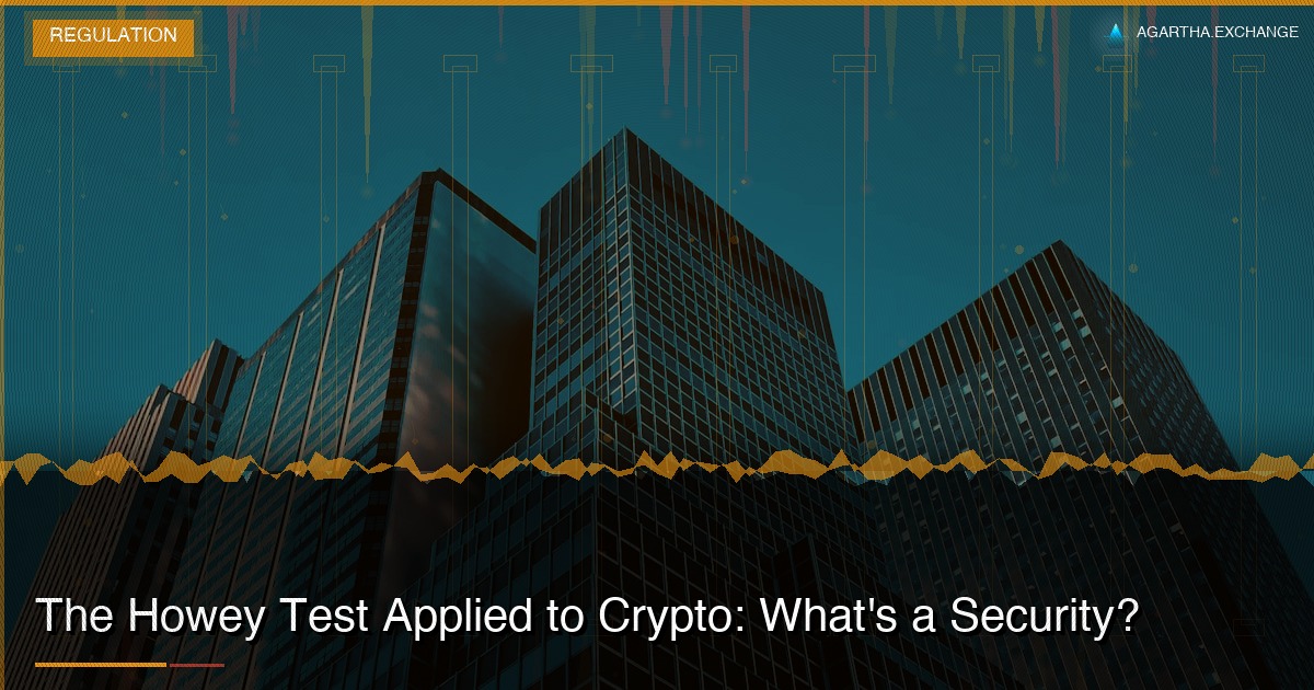 The Howey Test Applied to Crypto: What's a Security?