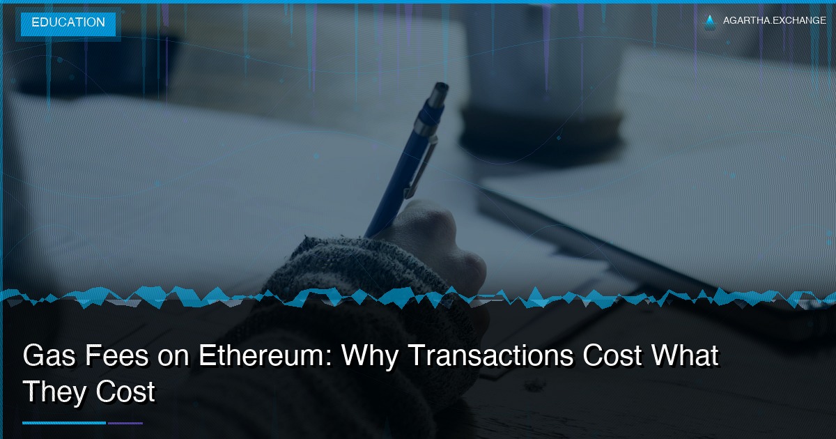 Gas Fees on Ethereum: Why Transactions Cost What They Cost
