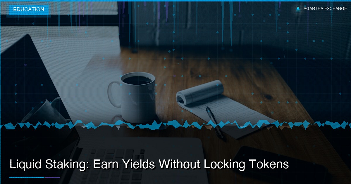 Liquid Staking: Earn Yields Without Locking Tokens