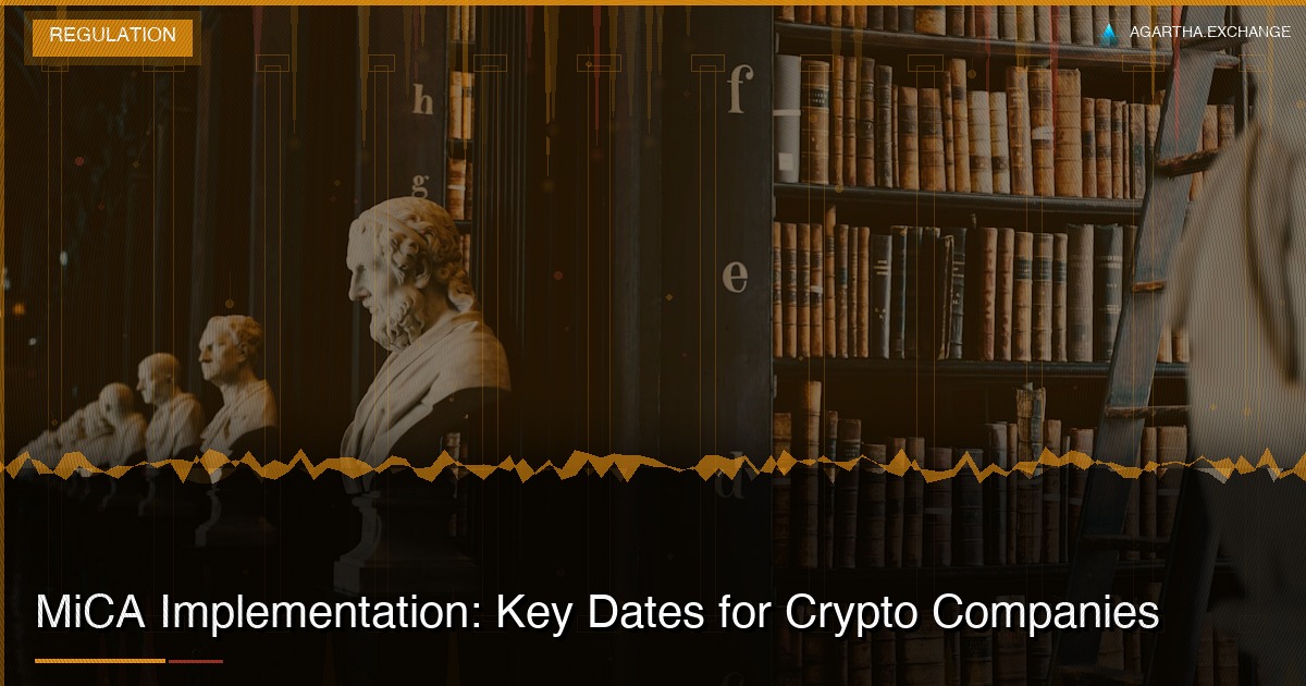 MiCA Implementation: Key Dates for Crypto Companies