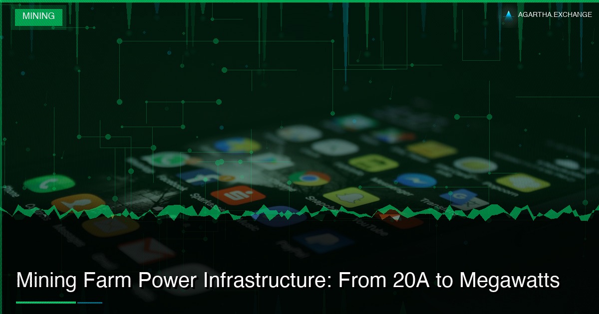 Mining Farm Power Infrastructure: From 20A to Megawatts