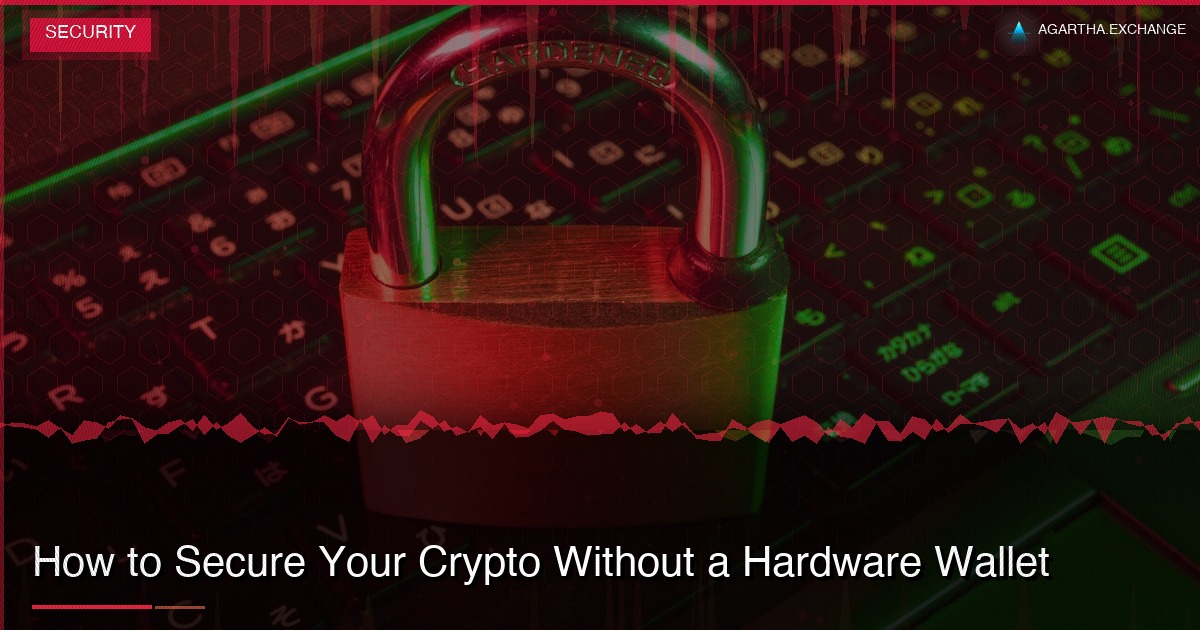 How to Secure Your Crypto Without a Hardware Wallet