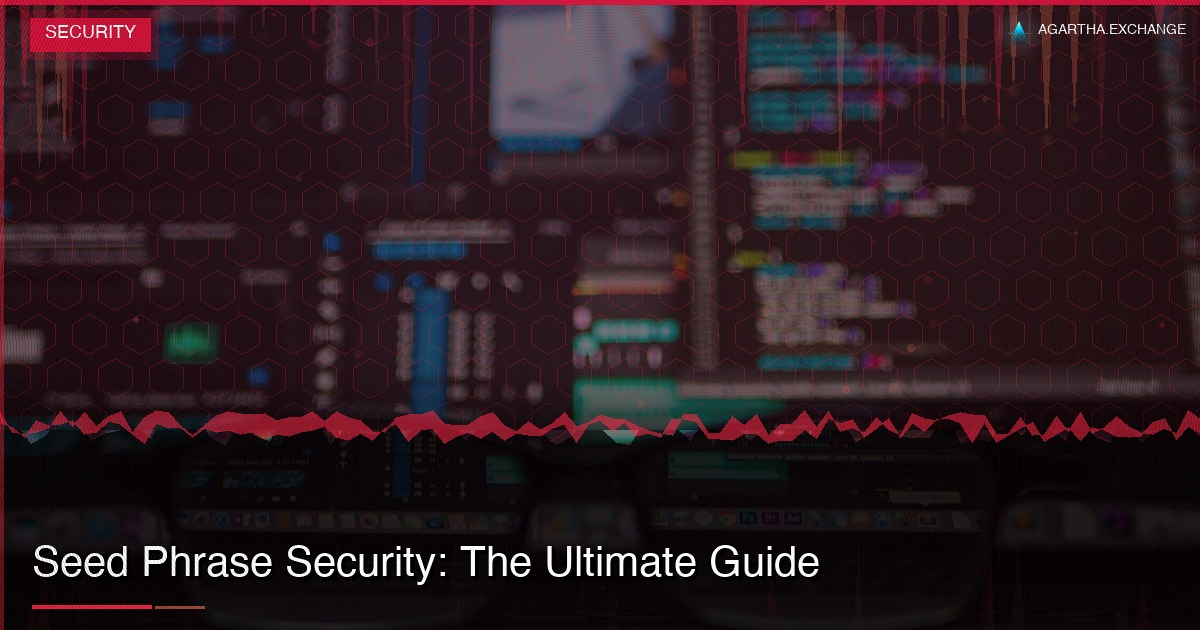 Seed Phrase Security: The Ultimate Guide