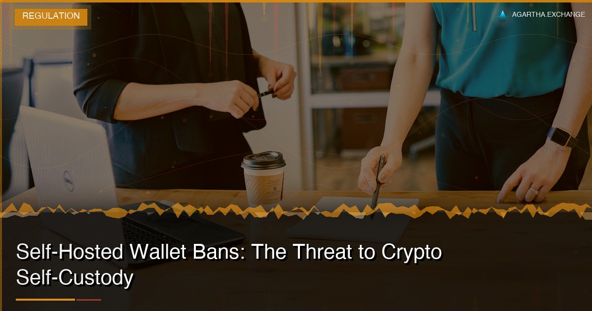 Self-Hosted Wallet Bans: The Threat to Crypto Self-Custody