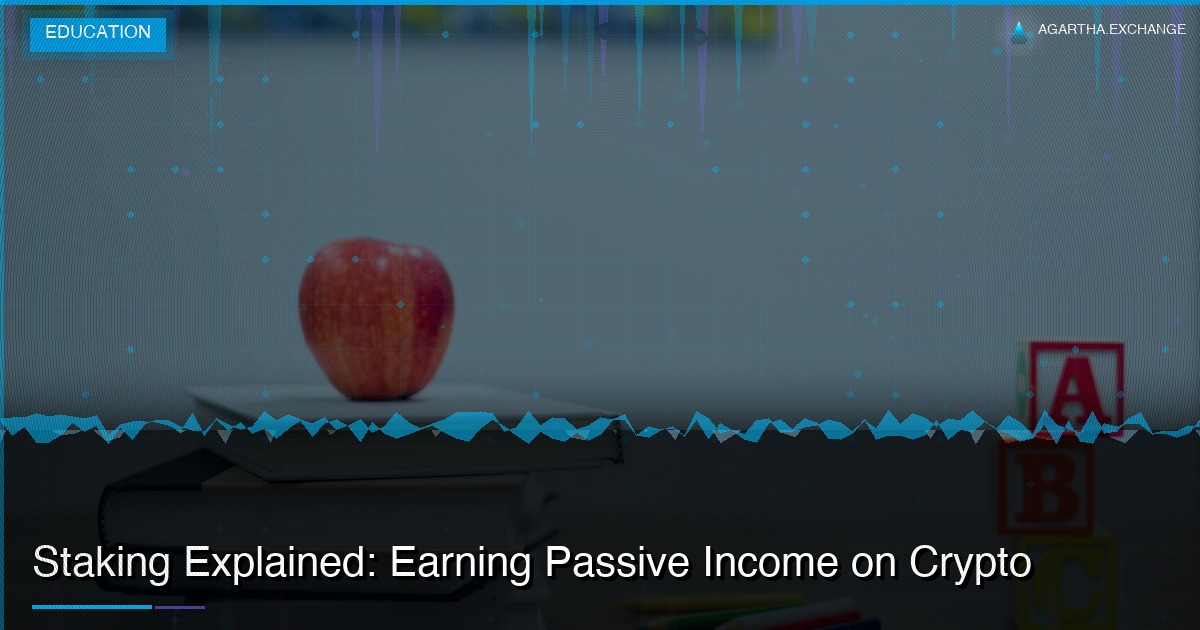 Staking Explained: Earning Passive Income on Crypto