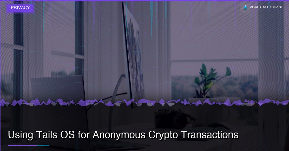 Using Tails OS for Anonymous Crypto Transactions