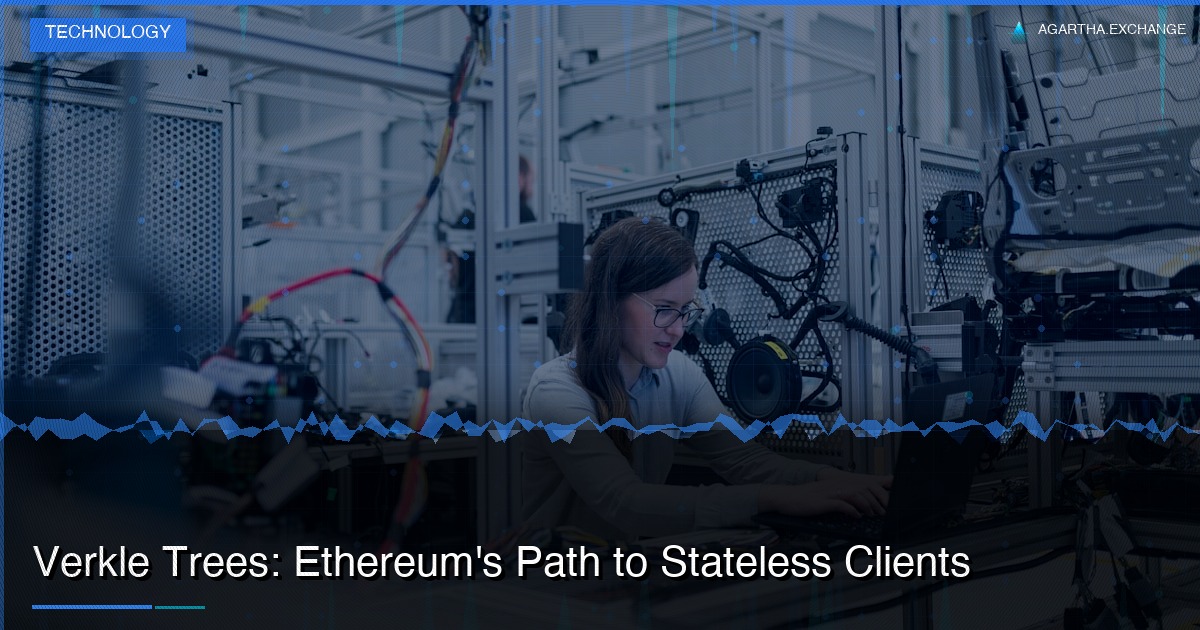 Verkle Trees: Ethereum's Path to Stateless Clients